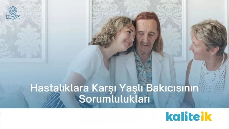 Hastalıklara Karşı Yaşlı Bakıcısının Sorumlulukları