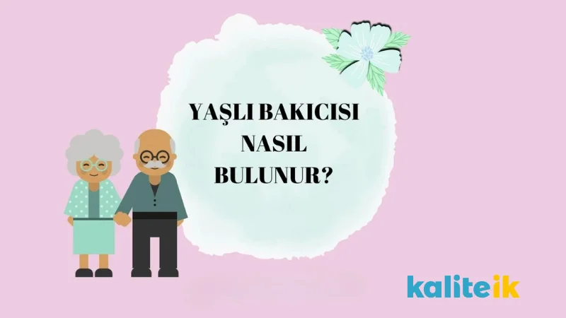 Yaşlı Bakıcısı Nasıl Bulunur ?